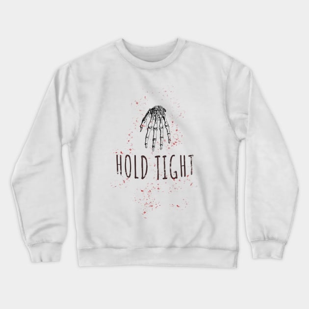 Hold Tight! Skeleton Hand Crewneck Sweatshirt by PopCycle